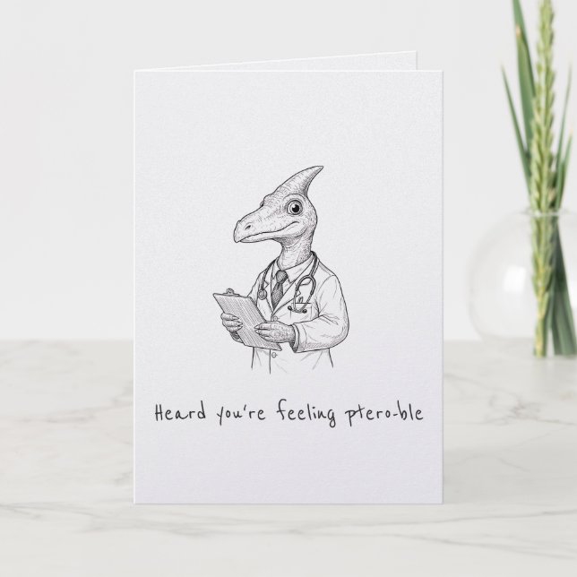 Feeling ptero-ble funny punny get well card (Front)