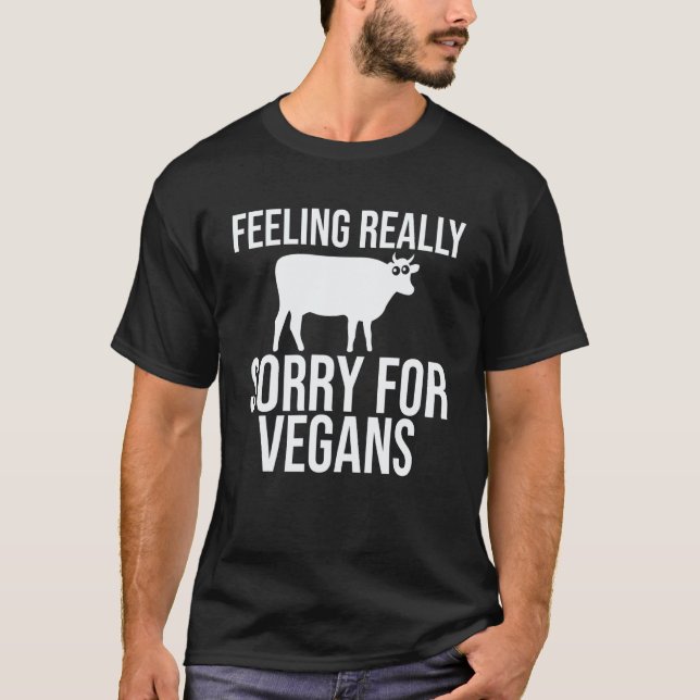 Feeling Really Sorry For Vegans Meatatarian Pulled T-Shirt (Front)