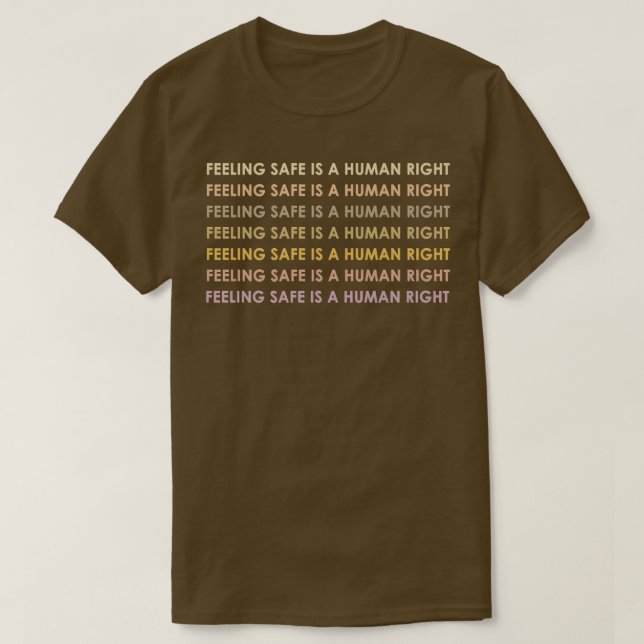 Feeling Safe Is A Human Right 982  T-Shirt (Design Front)