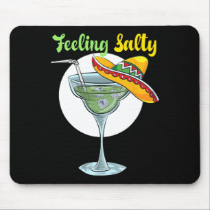 Feeling Salty Funny Margarita Drinking Mexican Cin Mouse Pad