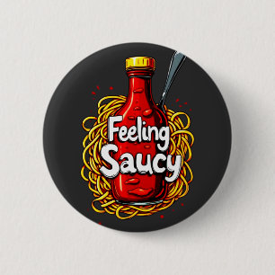 Feeling Saucy - Fun Tomato Ketchup Print for Sauce 2 Inch Round Button