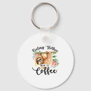 Feeling Slothee Need A Coffee Keychain