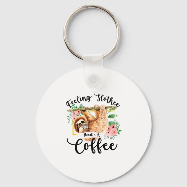 Feeling Slothee Need A Coffee Keychain (Front)