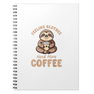 Feeling Slothee Need More Coffee Funny Sloth Love Notebook