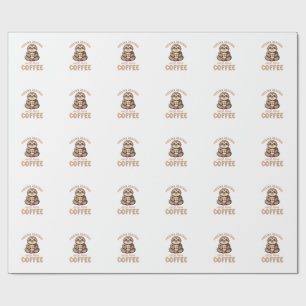 Feeling Slothee Need More Coffee Funny Sloth Love Wrapping Paper