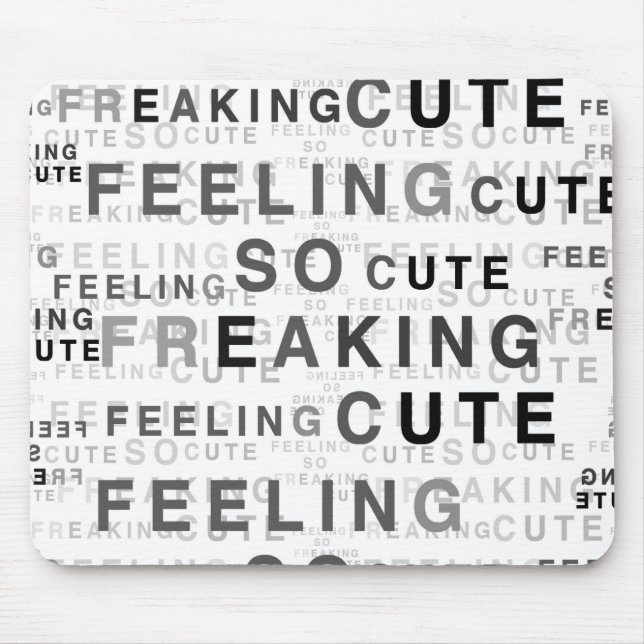 Feeling So Freaking Cute Text Design  Mouse Pad (Front)