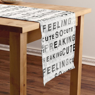 Feeling So Freaking Cute Text Design Short Table Runner