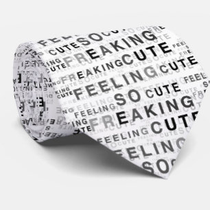 Feeling So Freaking Cute Text Design Tie