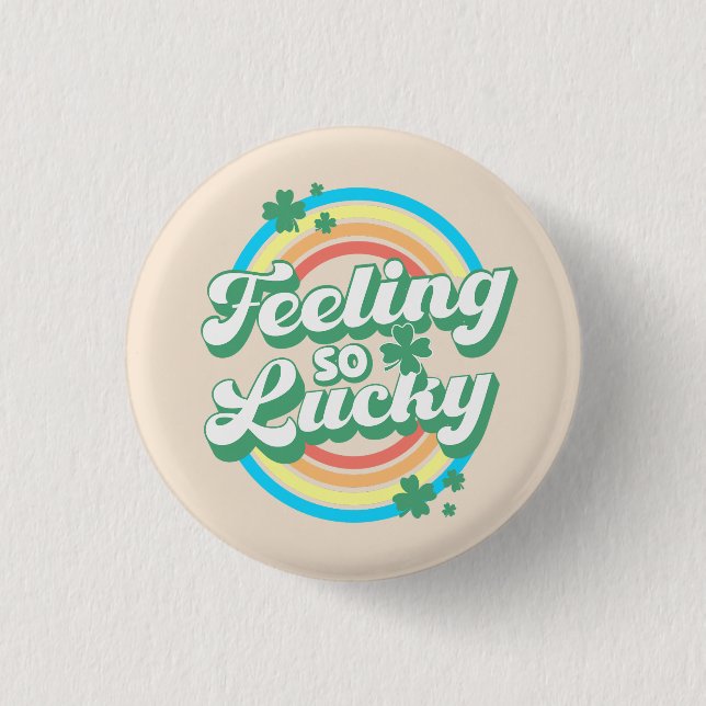 Feeling so Lucky 1 Inch Round Button (Front)