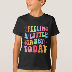Feeling Stabb-y Today Phlebotomy Phlebotomist Tech T-Shirt