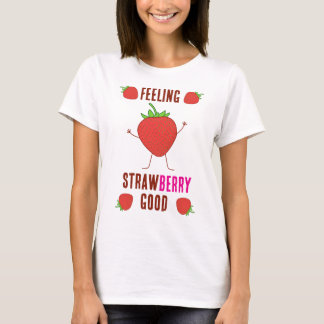 Feeling StrawBERRY Good! T-Shirt