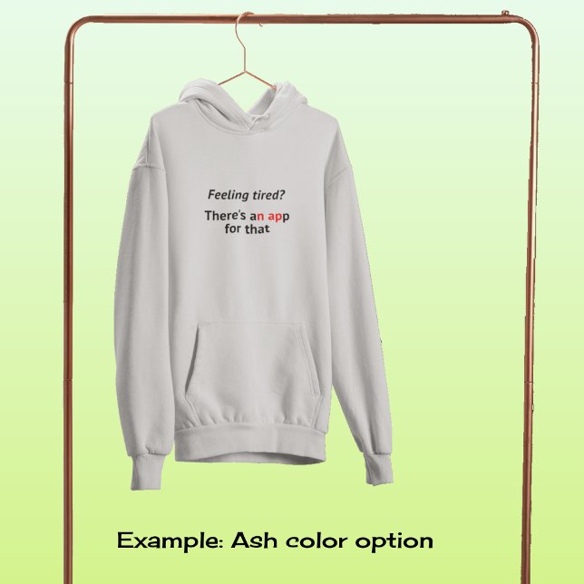 Feeling tired app geek humour hoodie (Creator Uploaded)