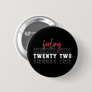 Feeling Twenty Two 22nd Birthday Gift 2 Inch Round Button
