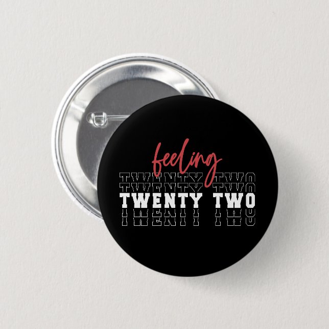 Feeling Twenty Two 22nd Birthday Gift 2 Inch Round Button (Front & Back)