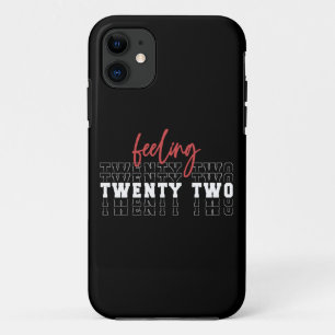 Feeling Twenty Two 22nd Birthday Gift iPhone 11 Case