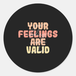 Feelings Are Valid Mental Health Awareness  Classic Round Sticker
