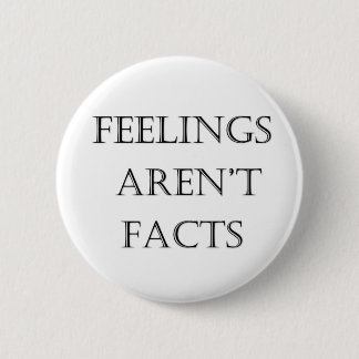 Feelings Aren't Facts 2 Inch Round Button
