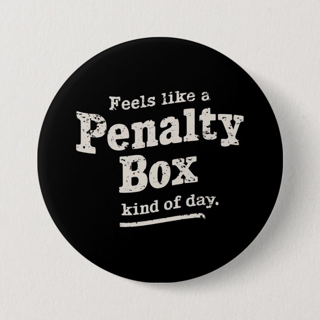 Feels Like a Penalty Box Day Hockey Player  3 Inch Round Button (Front)