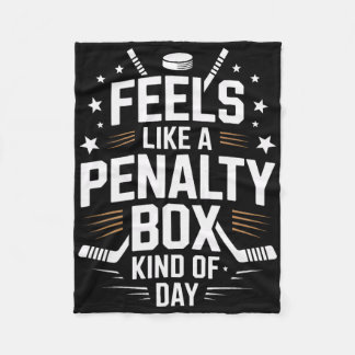 Feels Like A Penalty Box Day Ice Hockey Life Fleece Blanket