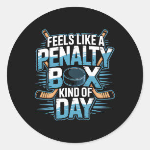 Feels Like A Penalty Box Kind Of Day _14 Classic Round Sticker