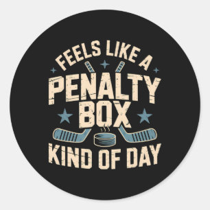 Feels Like A Penalty Box Kind Of Day _19 Classic Round Sticker