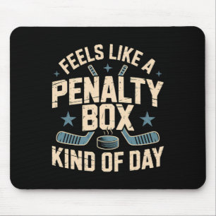 Feels Like A Penalty Box Kind Of Day _19 Mouse Pad