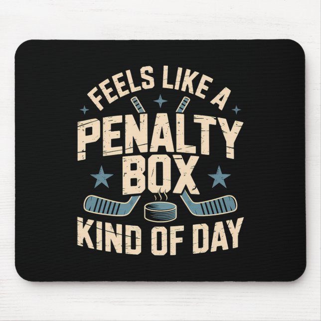 Feels Like A Penalty Box Kind Of Day _19  Mouse Pad (Front)