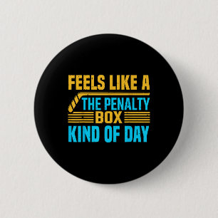 Feels Like A Penalty Box Kind Of Day _1 2 Inch Round Button