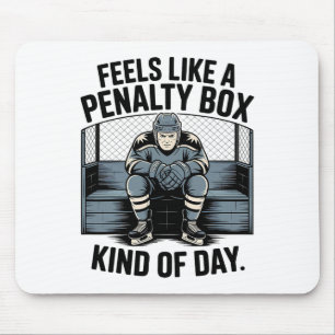 Feels Like A Penalty Box Kind Of Day _1 Mouse Pad