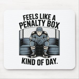 Feels Like A Penalty Box Kind Of Day (1) Mouse Pad