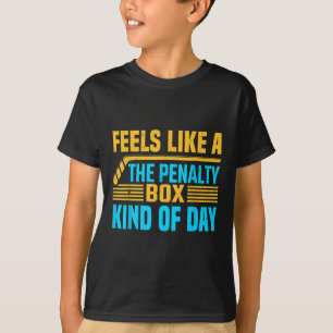 Feels Like A Penalty Box Kind Of Day _1  T-Shirt