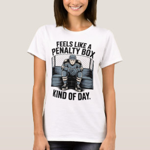 Feels Like A Penalty Box Kind Of Day _1 T-Shirt