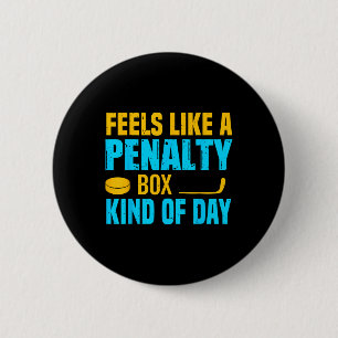 Feels Like A Penalty Box Kind Of Day 2 Inch Round Button