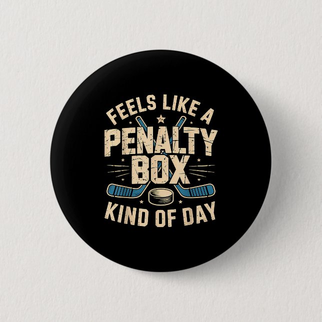 Feels Like A Penalty Box Kind Of Day  2 Inch Round Button (Front)
