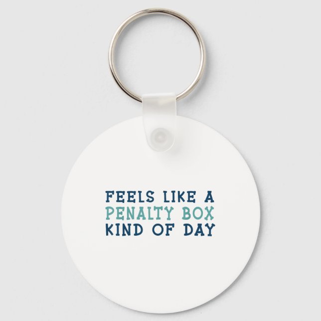 Feels Like A Penalty Box Kind Of Day _2  Keychain (Front)