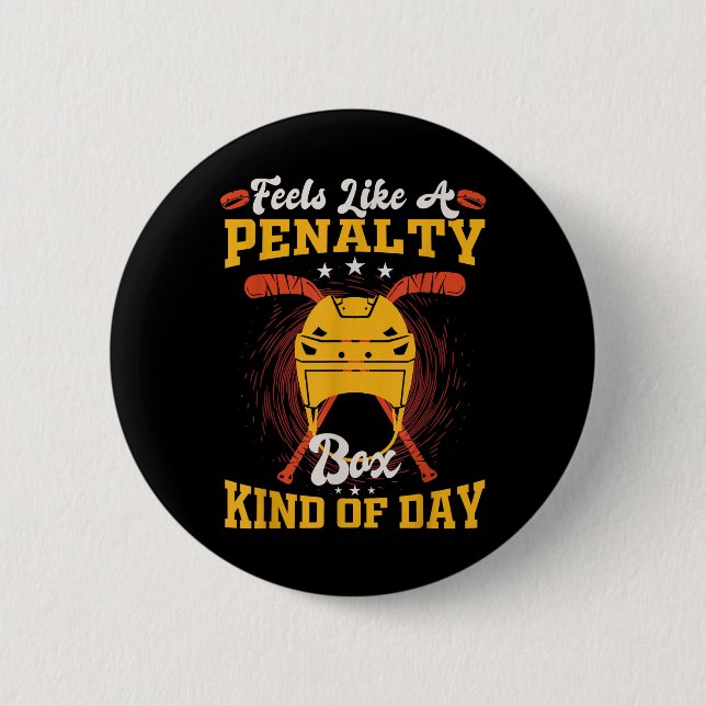 Feels Like A Penalty Box Kind Of Day _3  2 Inch Round Button (Front)
