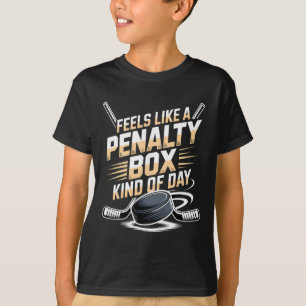Feels Like A Penalty Box Kind Of Day _40  T-Shirt
