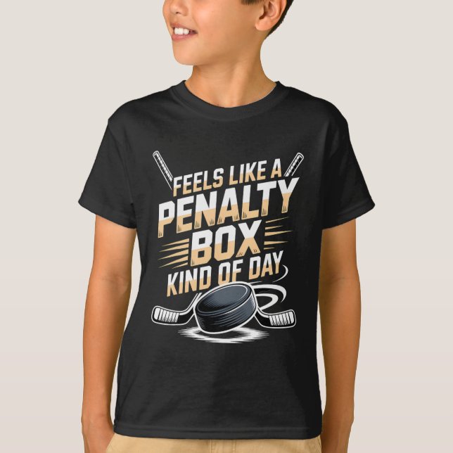 Feels Like A Penalty Box Kind Of Day _40  T-Shirt (Front)