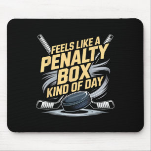 Feels Like A Penalty Box Kind Of Day _44  Mouse Pad