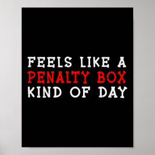 Feels Like A Penalty Box Kind Of Day _4 Poster