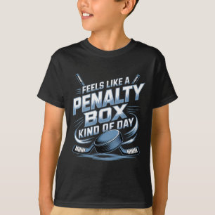 Feels Like A Penalty Box Kind Of Day _4 T-Shirt