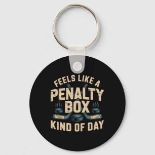 Feels Like A Penalty Box Kind Of Day _5 Keychain