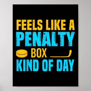 Feels Like A Penalty Box Kind Of Day (6) Poster