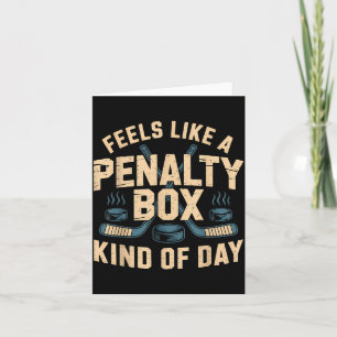 Feels Like A Penalty Box Kind Of Day  Card