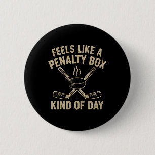 Feels Like A Penalty Box Kind Of Day Funny Hockey  2 Inch Round Button