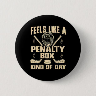 Feels Like A Penalty Box Kind Of Day Funny Hockey 2 Inch Round Button