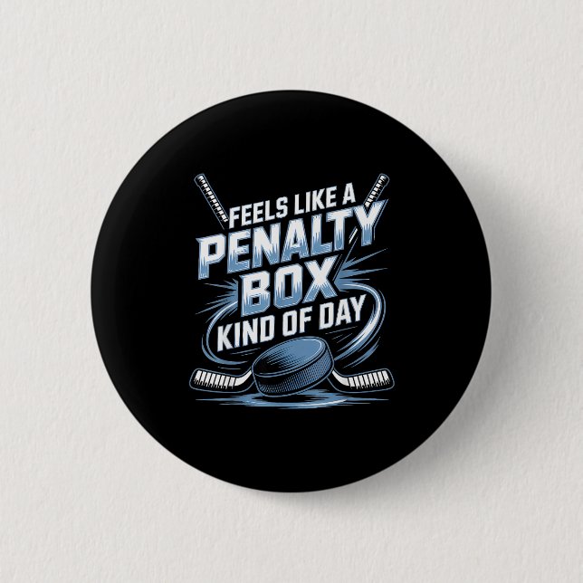 Feels Like A Penalty Box Kind Of Day Funny Hockey  2 Inch Round Button (Front)