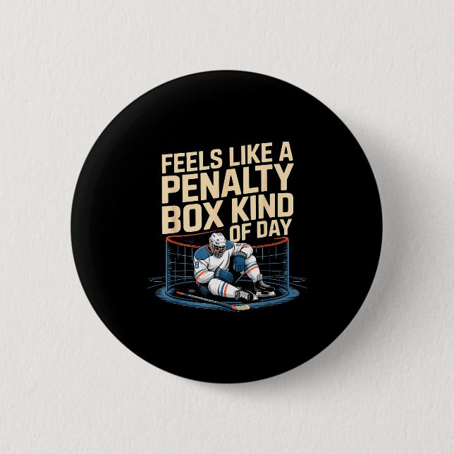 Feels Like A Penalty Box Kind Of Day Funny Hockey  2 Inch Round Button (Front)