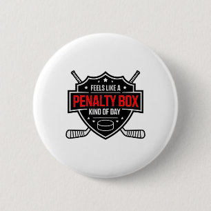 Feels Like A Penalty Box Kind Of Day Funny Hockey 2 Inch Round Button