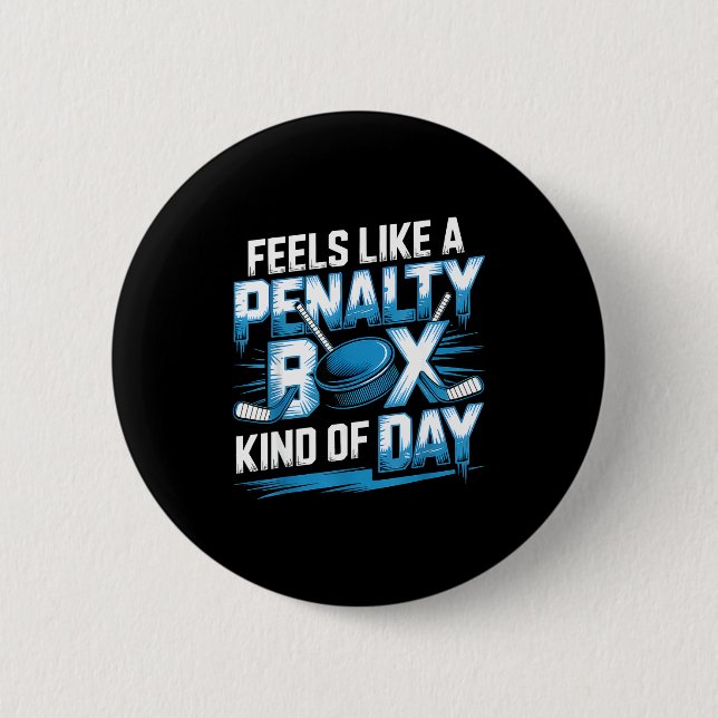 Feels Like A Penalty Box Kind Of Day Funny Hockey  2 Inch Round Button (Front)